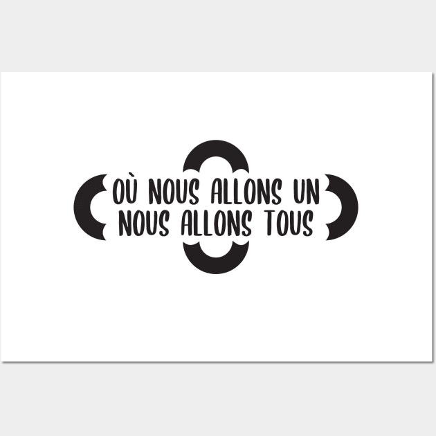 Où nous allons UN, nous allons TOUS Wall Art by BlueZenStudio